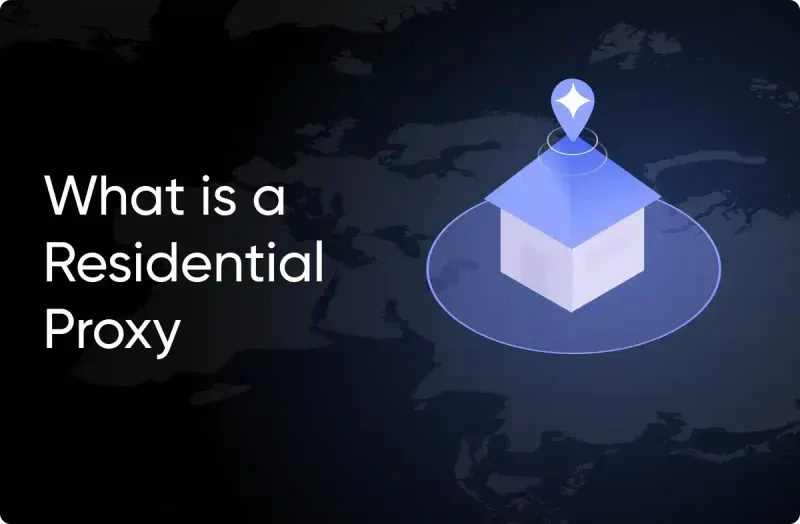 What Is a Residential Proxy? The Ultimate Guide