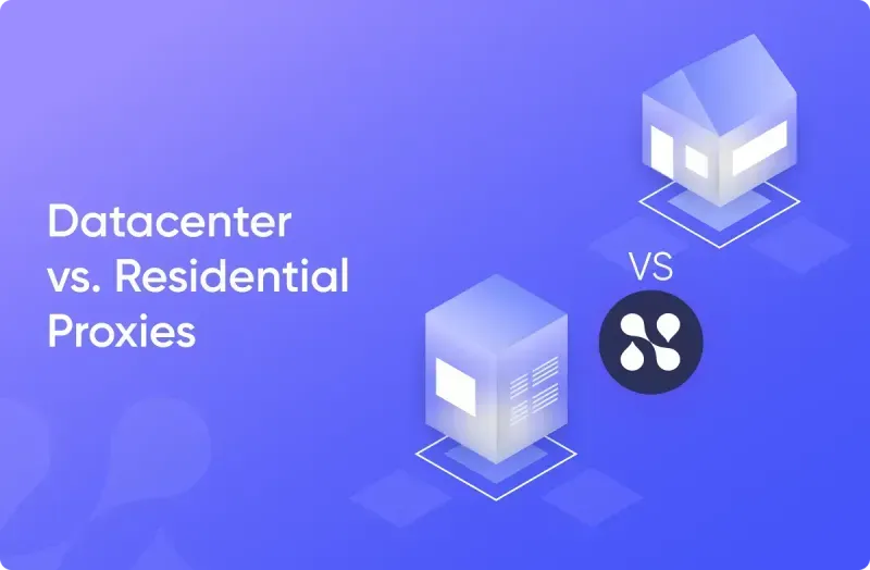 Datacenter vs. Residential Proxies - Full Comparison