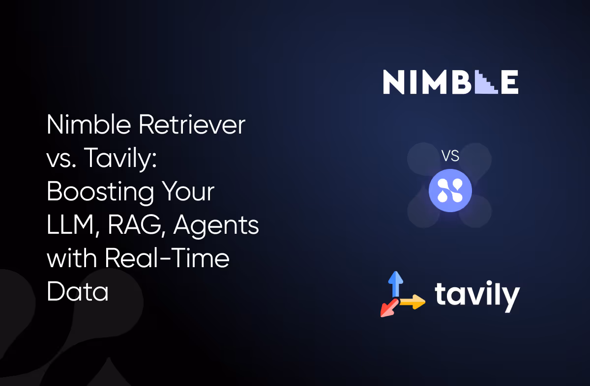 Nimble Retriever vs. Tavily: Boosting Your LLM, RAG, Agents with Real-Time Data