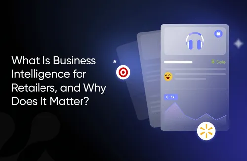 What Is Business Intelligence for Retailers, and Why Does It Matter?