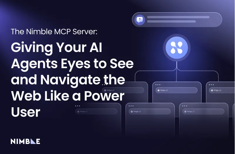 The Nimble MCP Server: Giving Your AI Agents Eyes to See and Navigate the Web Like a Power User