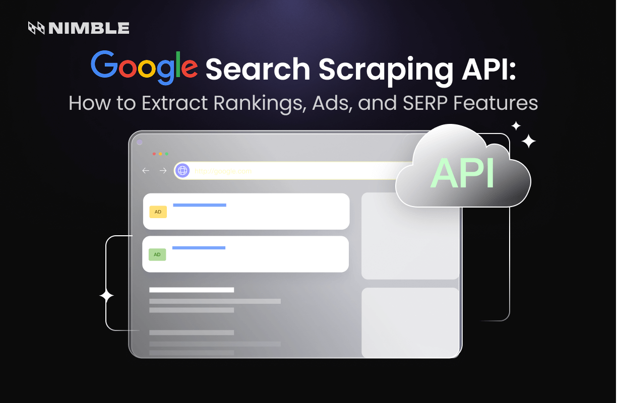 Google Search Scraping API: How to Extract Rankings, Ads, and SERP Features