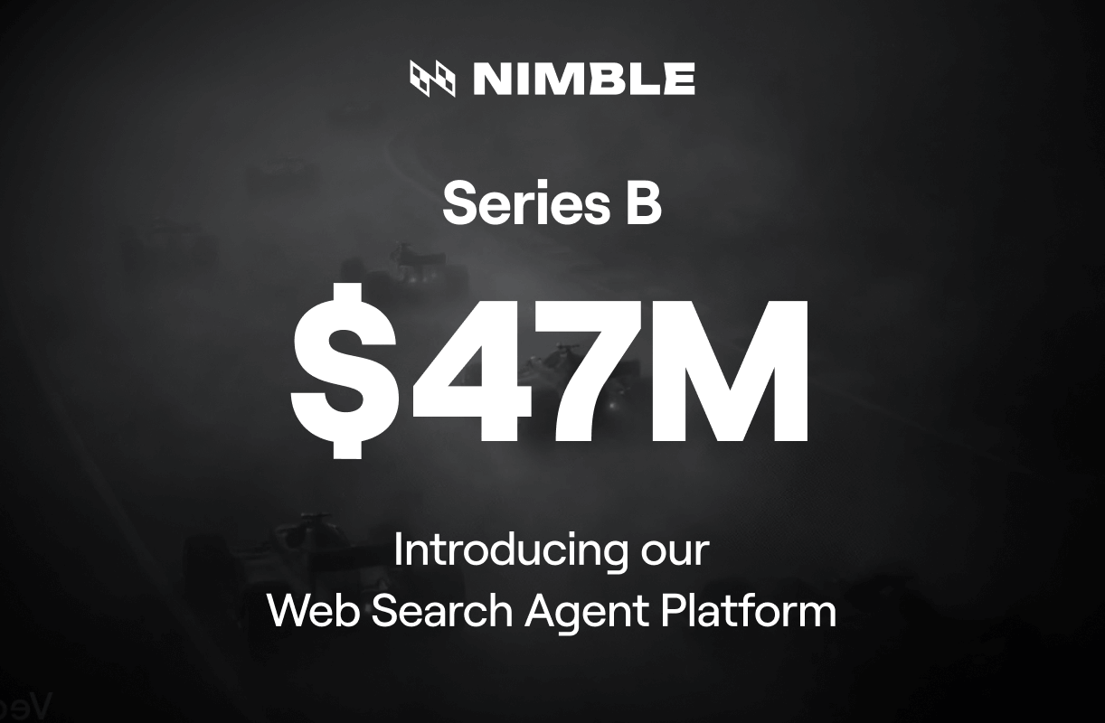 Announcing Our $47M Series B and the Nimble Web Search Agent Platform 