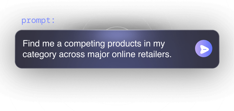 User interface prompt reading: 'Find me a competing products in my category across major online retailers' with a send button on dark background with circular wave patterns.