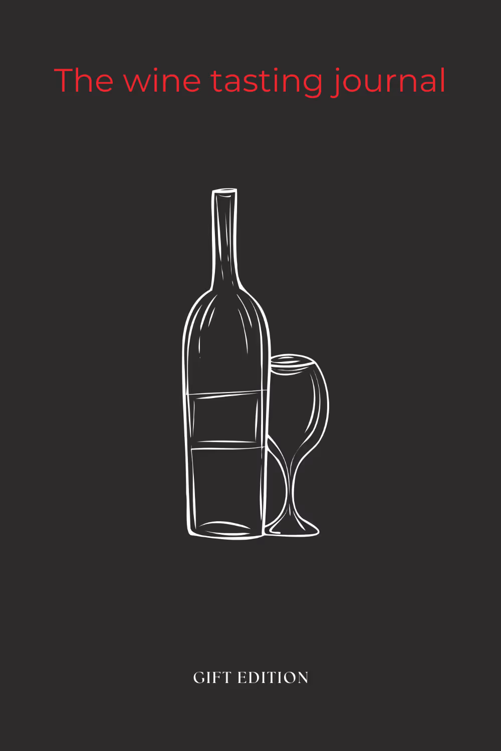 The Wine Tasting Journal Gift Edition