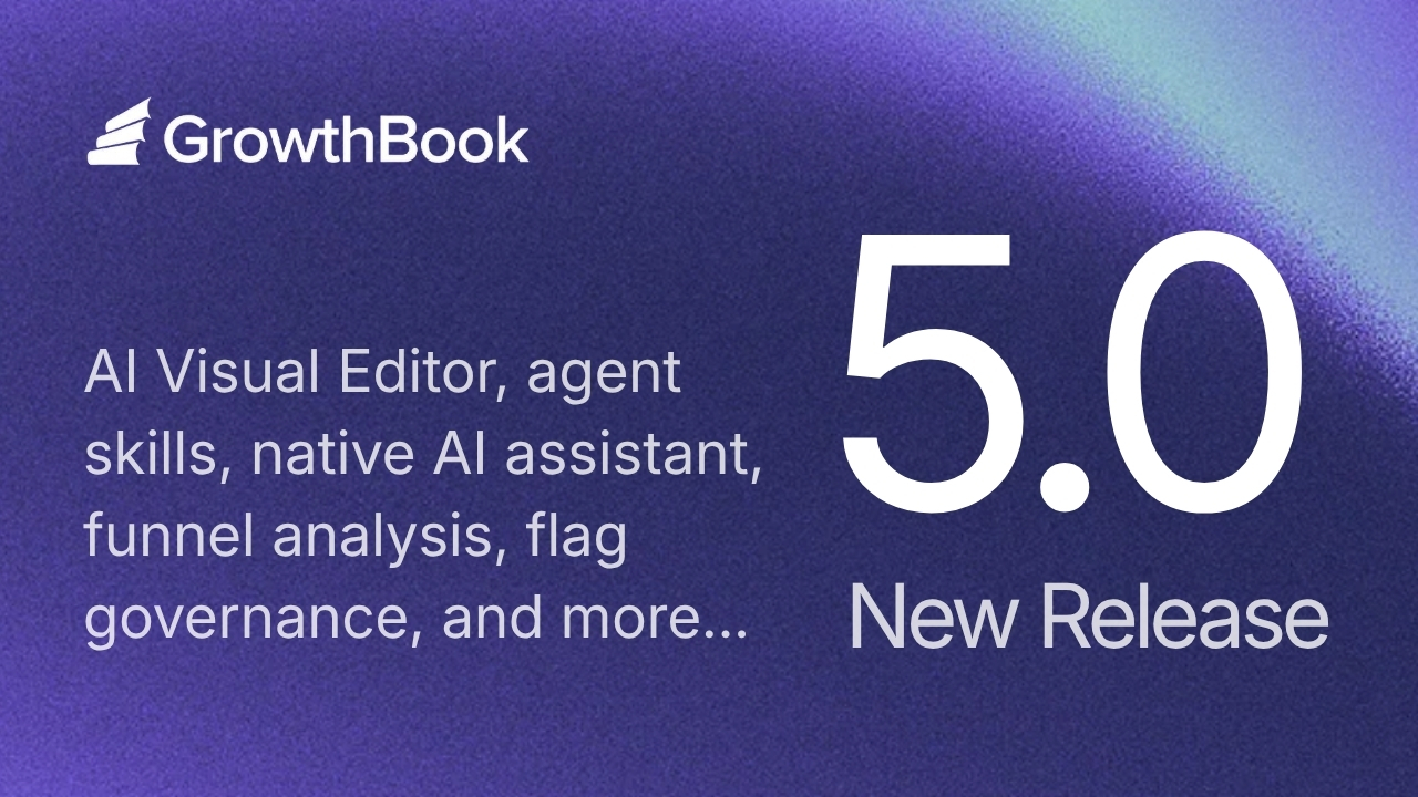 GrowthBook 5.0: Build, ship, and improve at scale