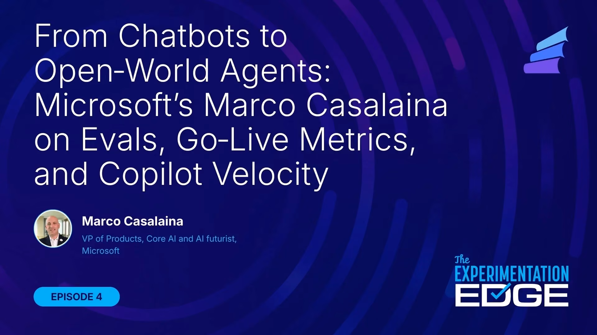 From chatbots to open-world agents at Microsoft: evals, go-live metrics, and copilot velocity with Marco Casalaina