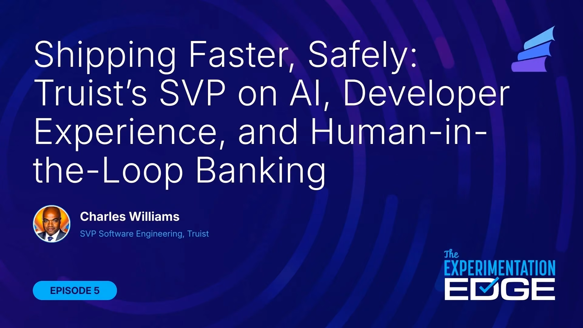 Truist on shipping faster and more safely with AI and human-in-the-loop banking with Charles Williams
