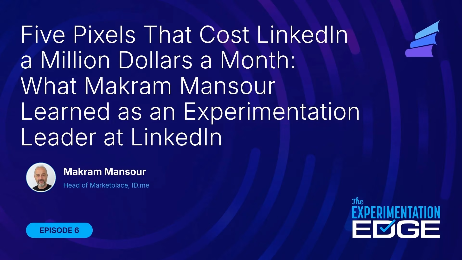 The 5 pixels that cost LinkedIn a million dollars a month with Makram Mansour