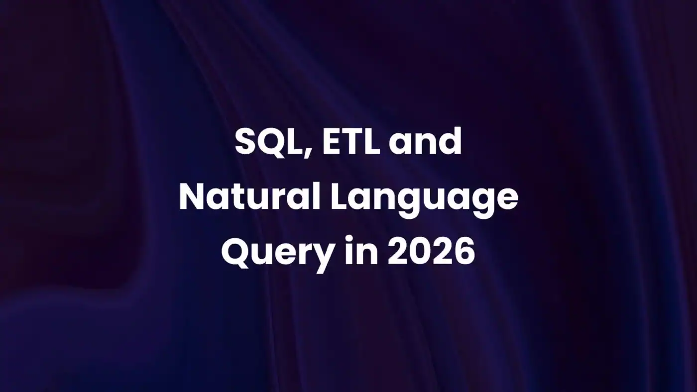 SQL, ETL, and natural language query in 2026: how modern teams turn ...