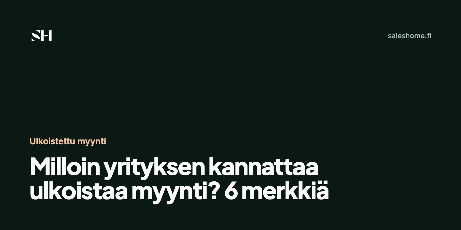 Milloin yrityksen kannattaa ulkoistaa myynti? 6 merkkiä