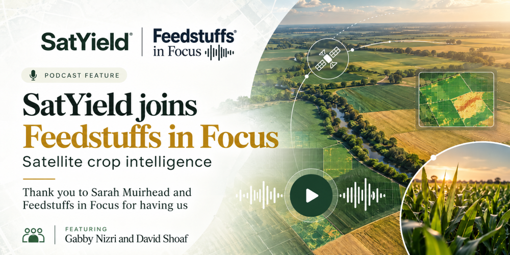 SatYield Joins Feedstuffs in Focus to Discuss the Future of Satellite Crop Intelligence
