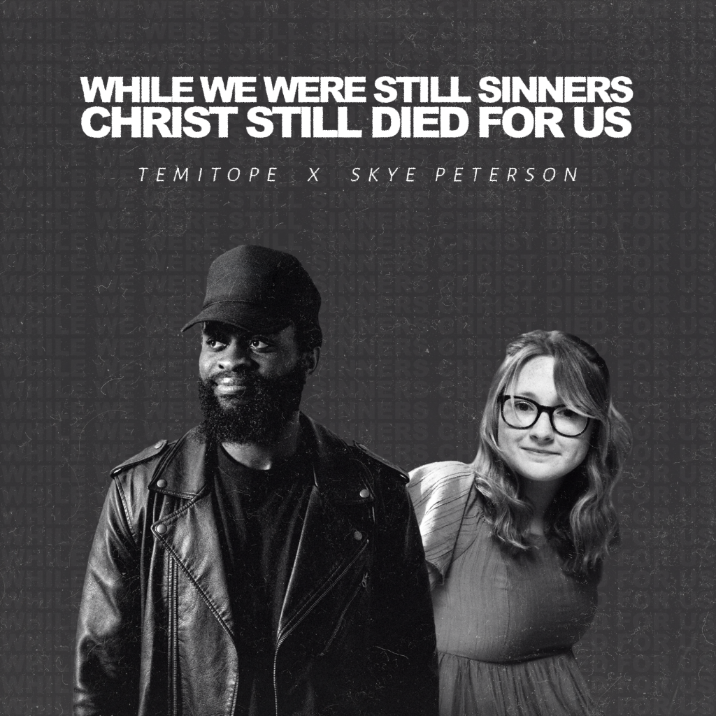 WHILE WE WERE STILL SINNERS CHRIST STILL DIED FOR US