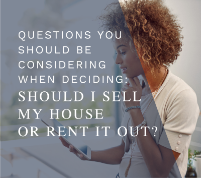 A thoughtful woman looking at her phone with text overlay: 'Questions You Should Be Considering When Deciding: Should I Sell It or Rent It Out?'