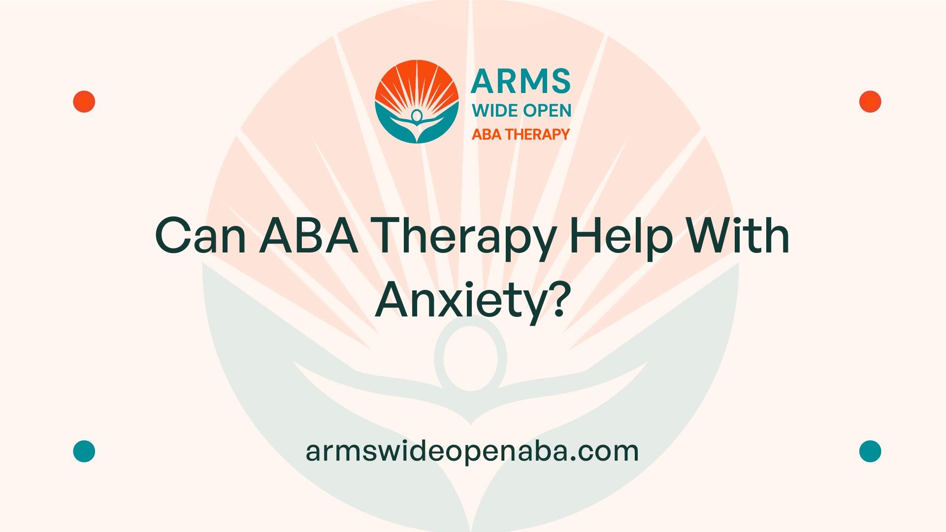 Can ABA Therapy Help With Anxiety?