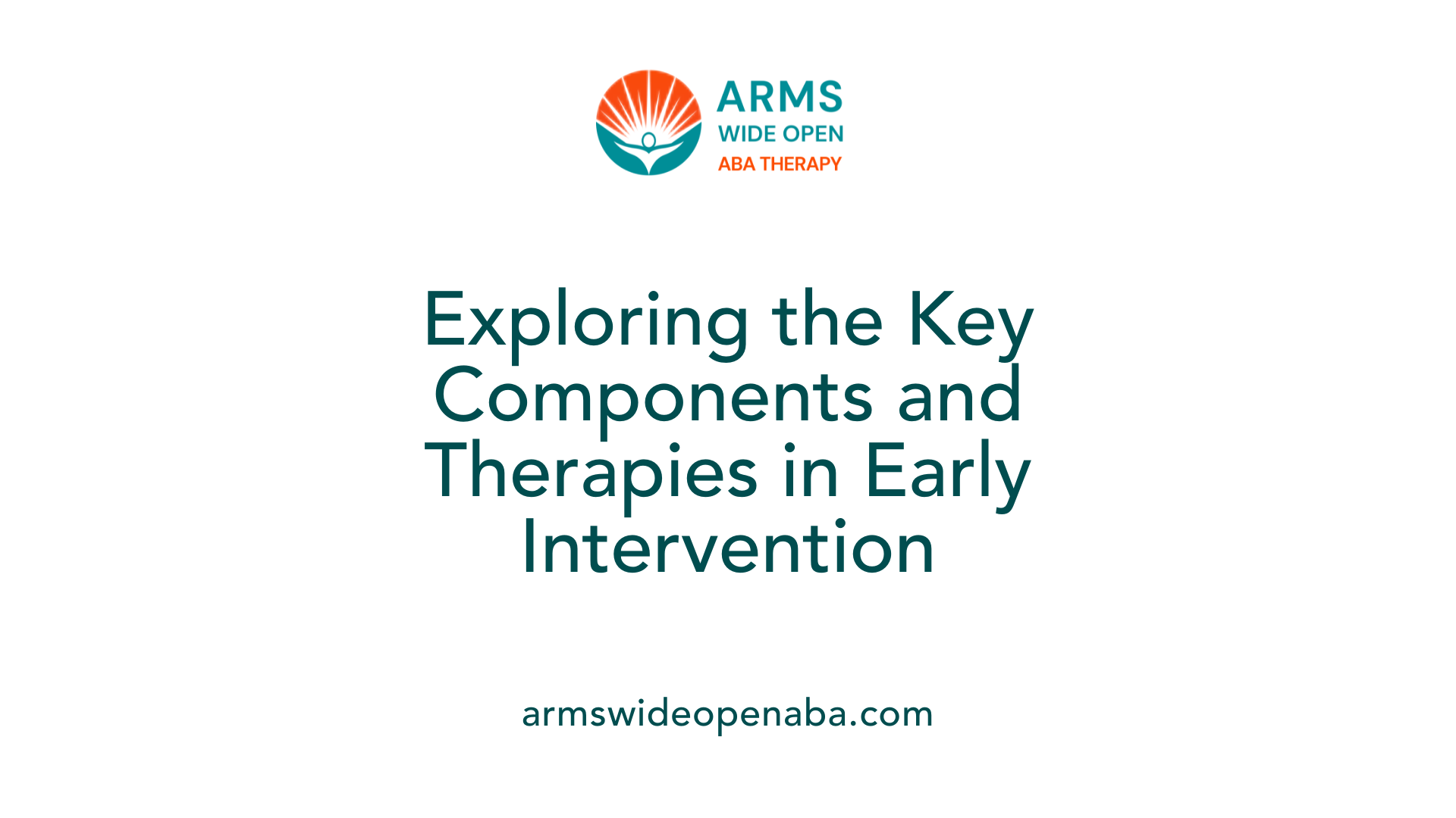 Exploring the Key Components and Therapies in Early Intervention
