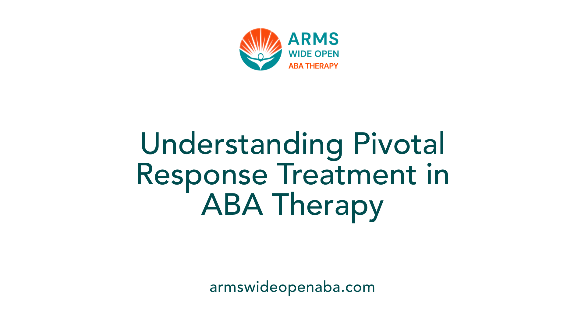 Understanding Pivotal Response Treatment in ABA Therapy