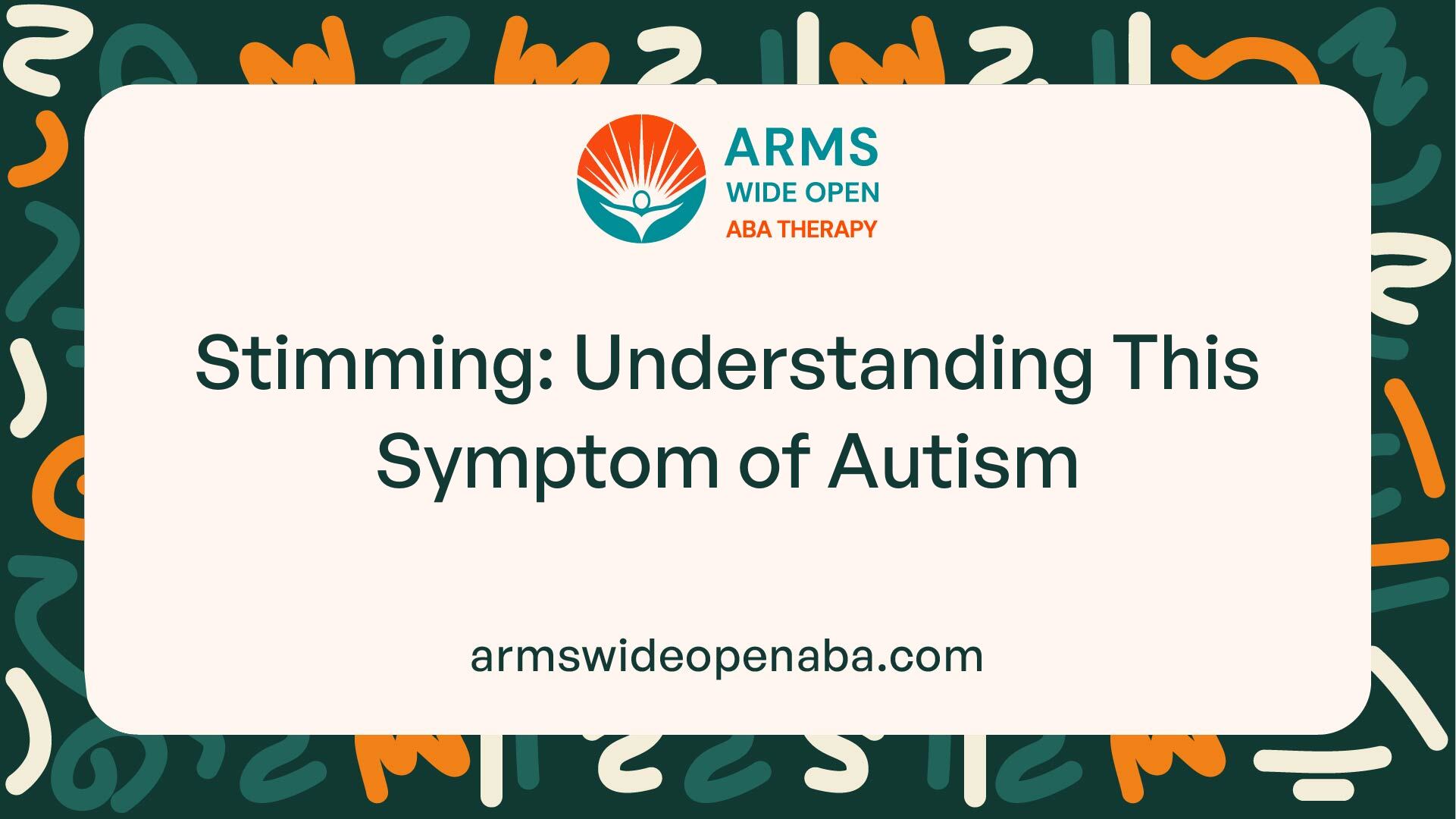 Stimming: Understanding This Symptom of Autism