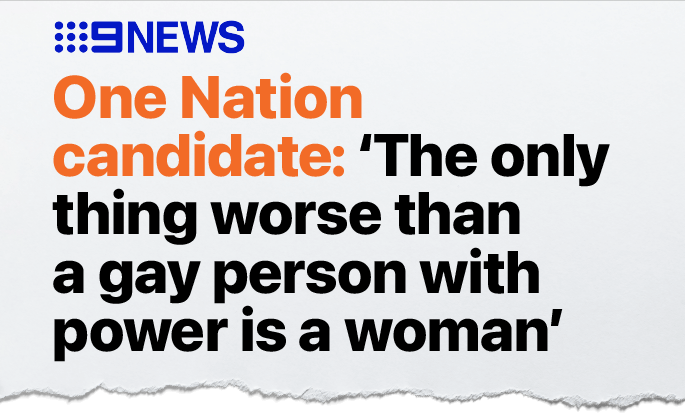 9 News headline stating One Nation candidate: 'The only thing worse than a gay person with power is a woman'