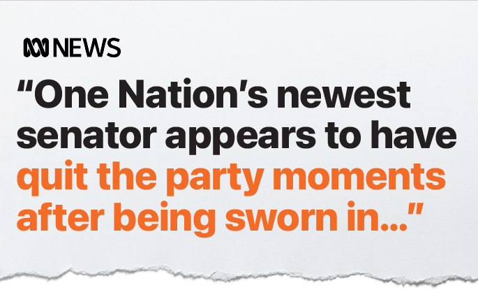 Headline stating One Nation's newest senator appears to have quit the party moments after being sworn in with ABC News logo.