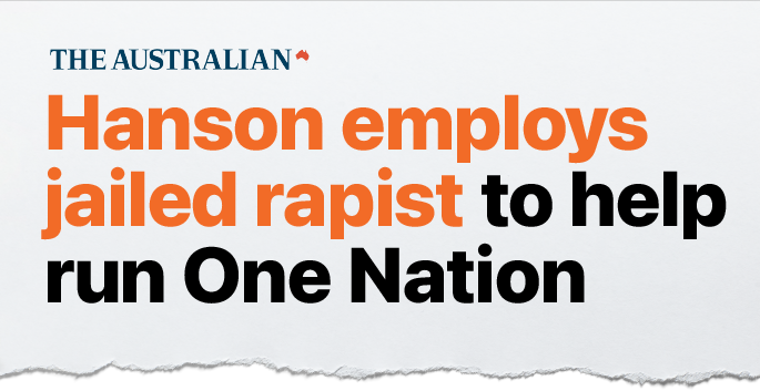 Hanson employs jailed rapist to help run One Nation
