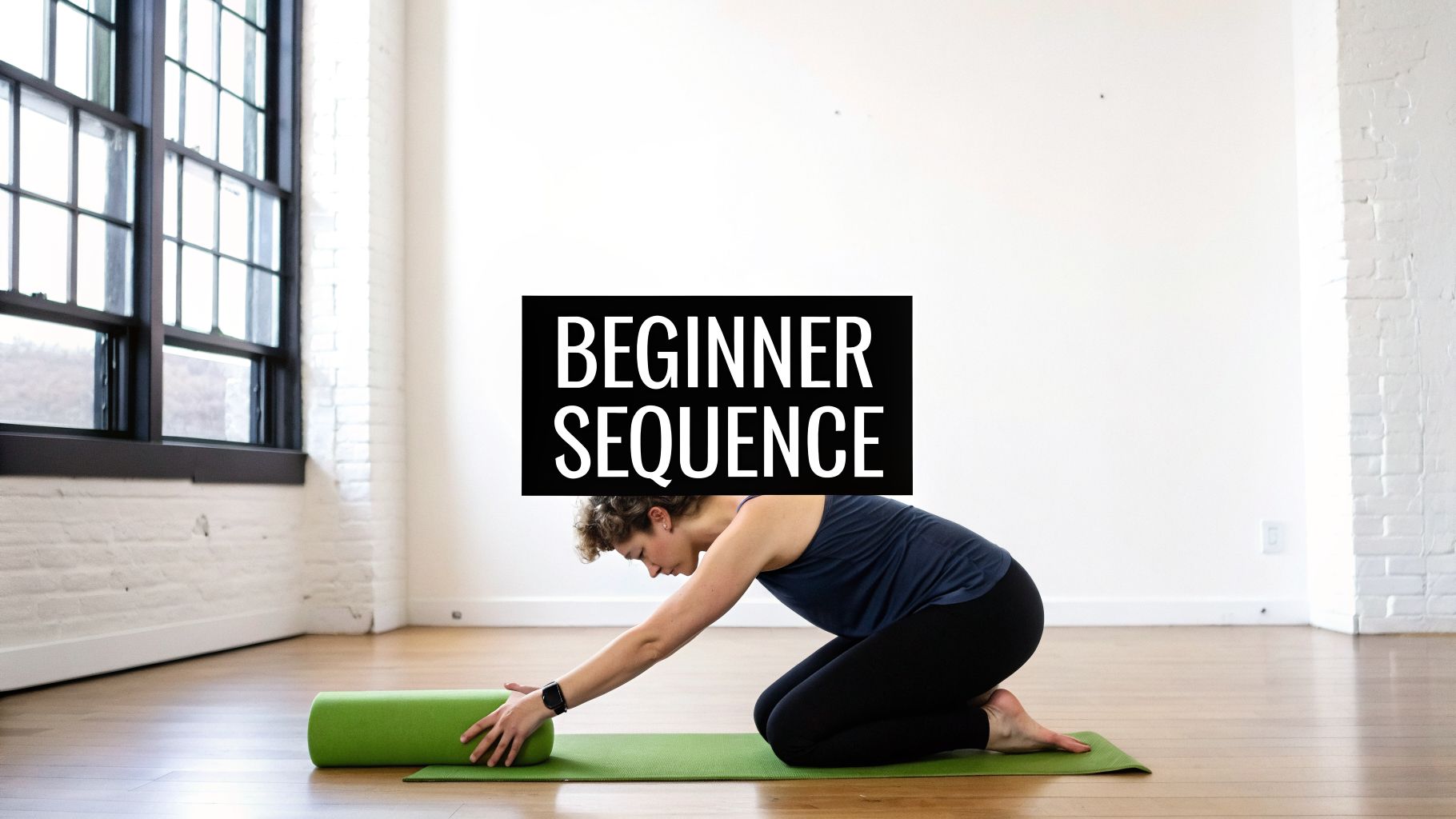 A woman performs a restorative yoga pose with a green bolster on a mat, labeled 'BEGINNER SEQUENCE'.