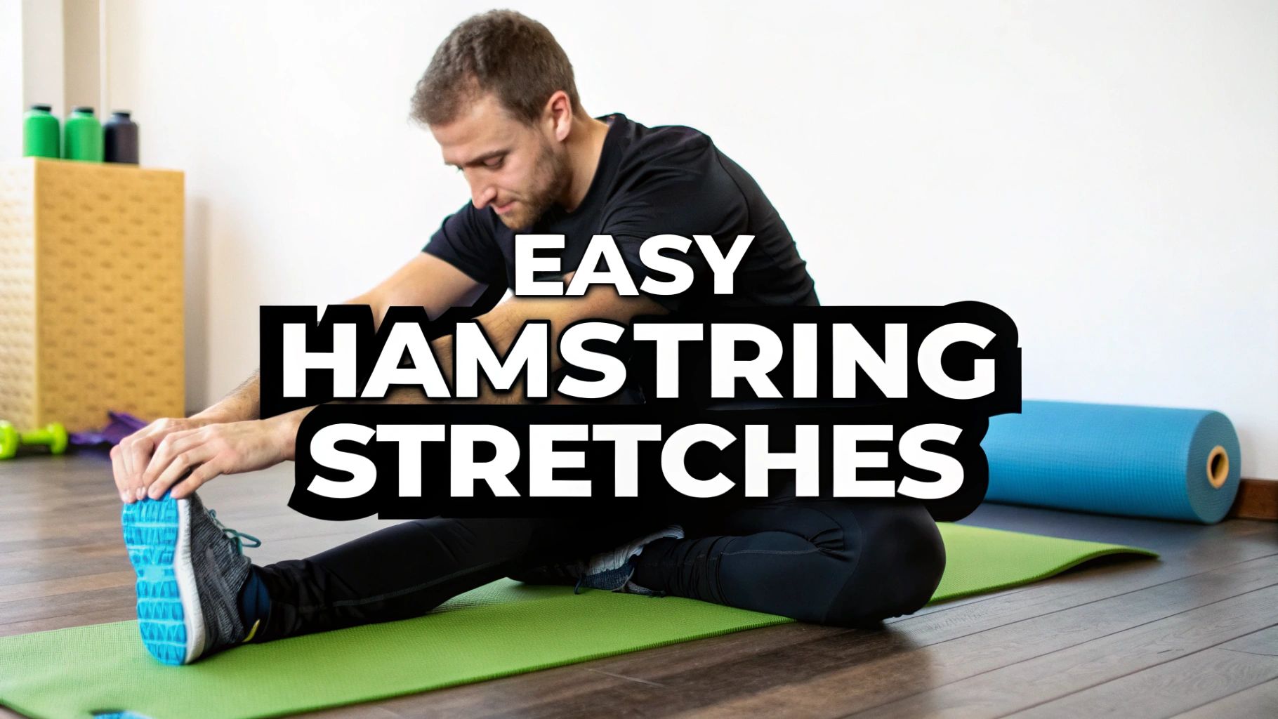 Easy Hamstring Stretches for Beginners