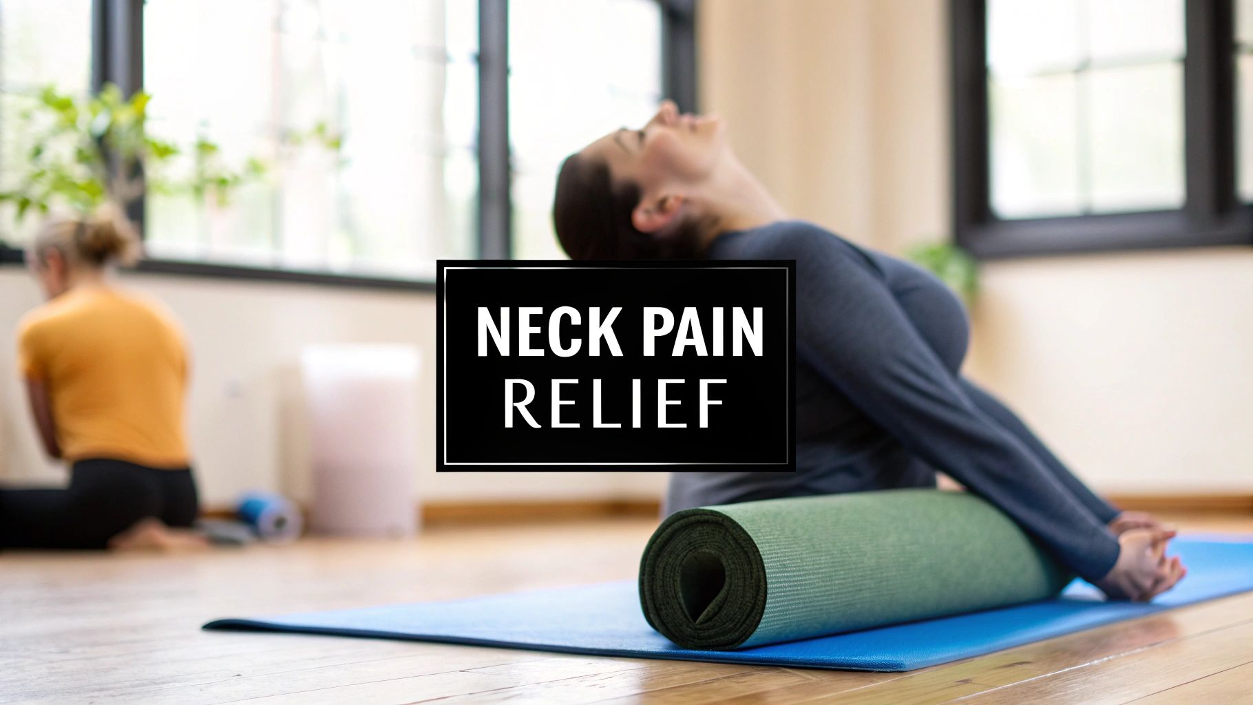 Yoga for Neck Pain Relief a Guide to Gentle Routines