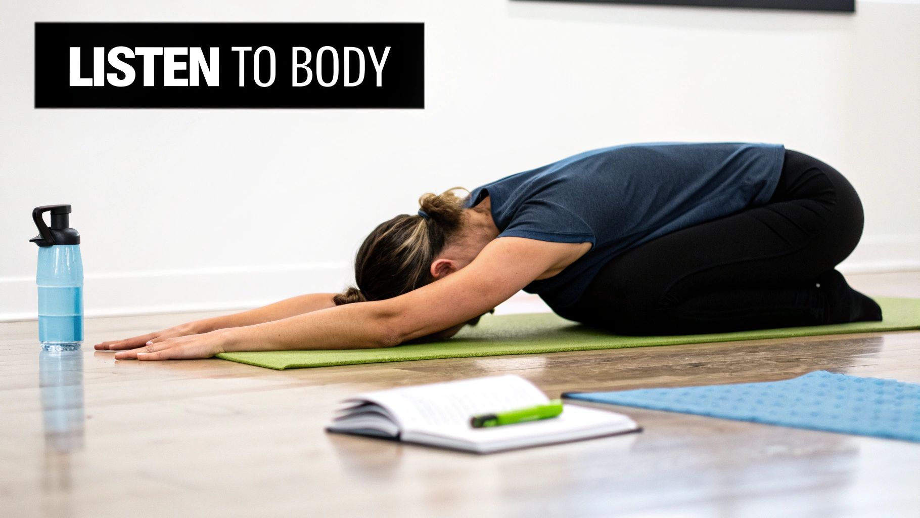 A woman practices Child's Pose on a green yoga mat, with a water bottle and book nearby, text reads 'LISTEN TO BODY'.