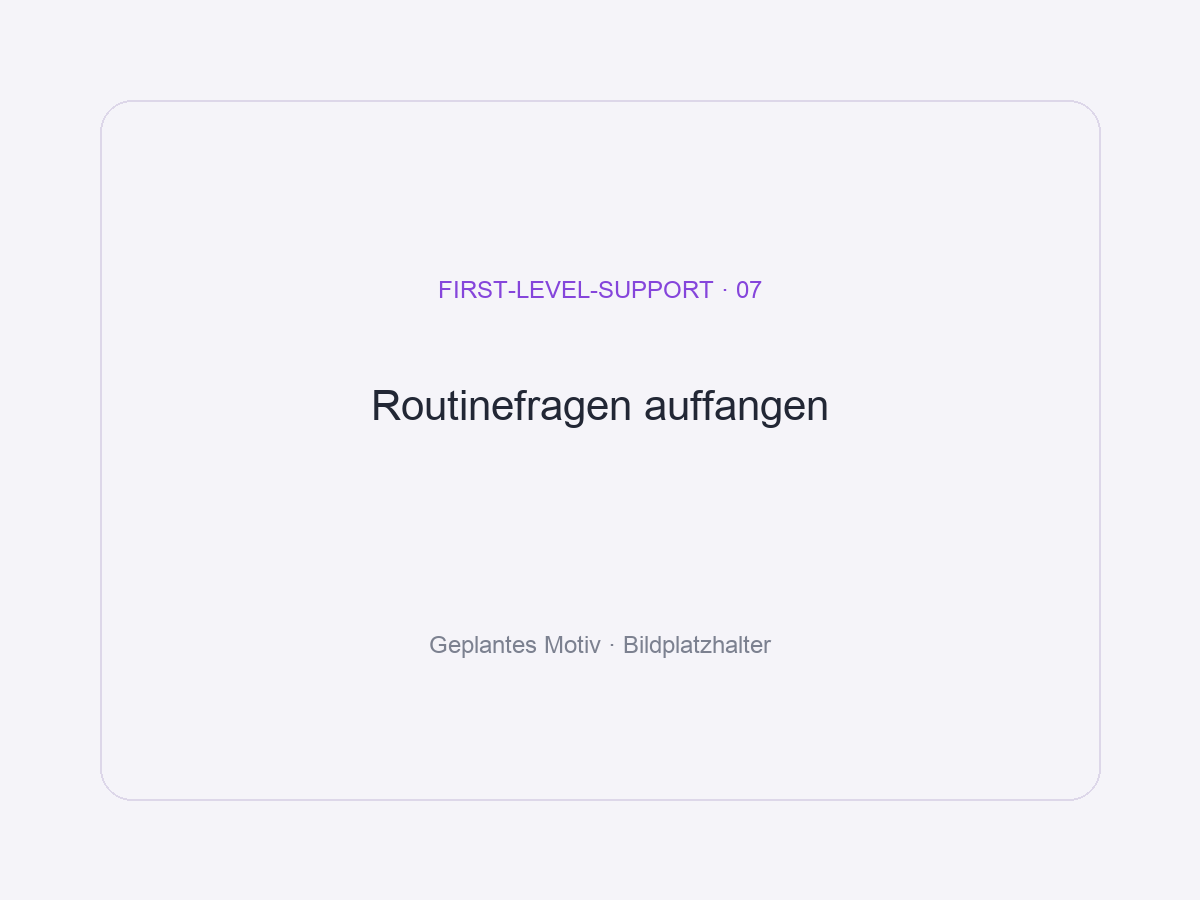 Bildplatzhalter: First Level – Routinefragen auffangen