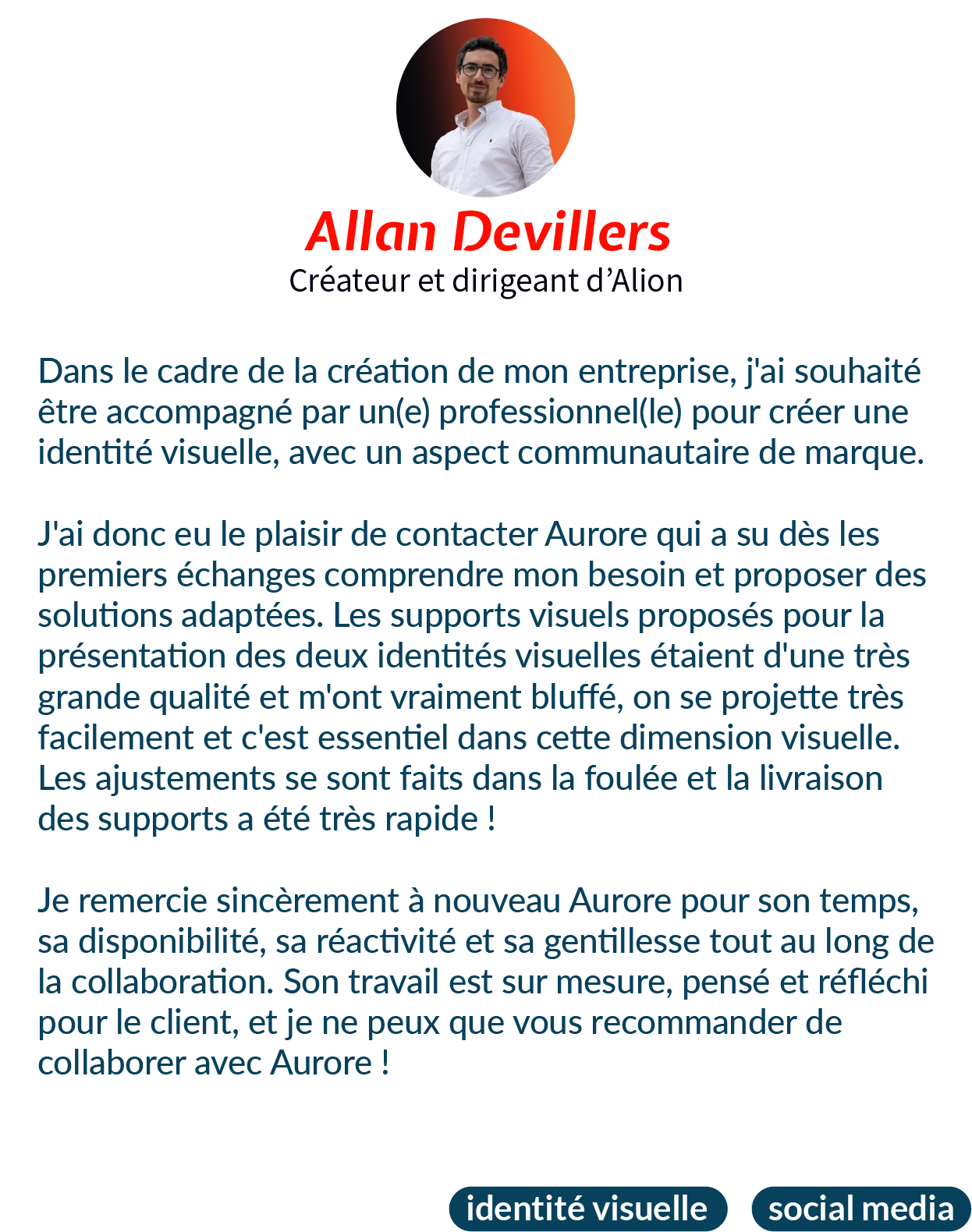 Portrait d'Allan Devillers avec témoignage exprimant sa satisfaction envers Aurore pour la création d'une identité visuelle professionnelle rapide et de grande qualité.