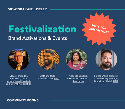 A flyer inviting people to vote for the Festivalization panel for SXSW 2024 by Sotero David Ramirez, Sr. Marketing Manager, Brand and Field, TrueLoyalSteve Schmader, President, CEO, International Festivals and Events AssociationAngelica Lunoud, Executive Director, San JapanAnthony Rose, Founder / CEO, UXD