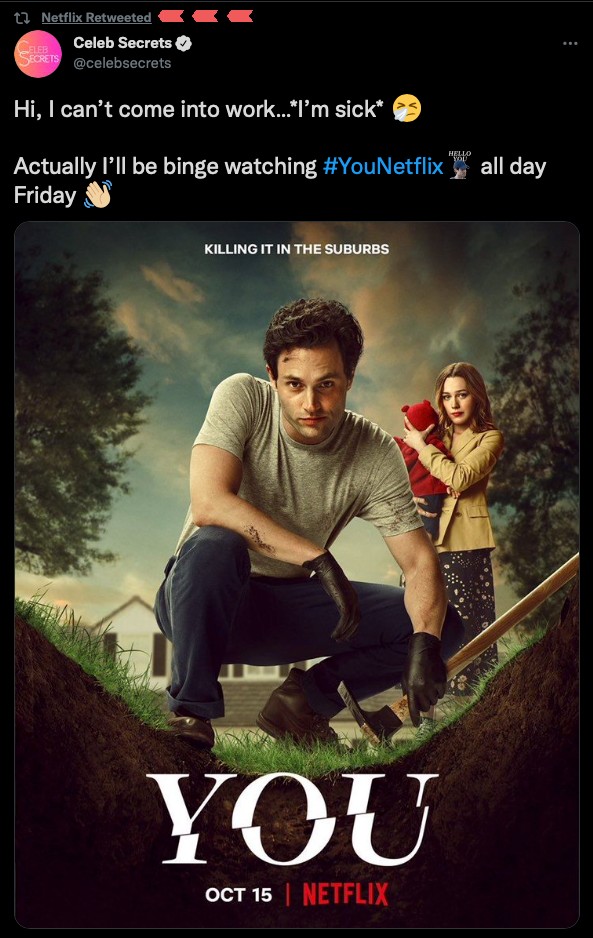 Netflix retweeted a tweet from another account that says "hi, I can't come into work... "I'm sick" Actually I'll be binge watching #YouNetflix all day Friday"
