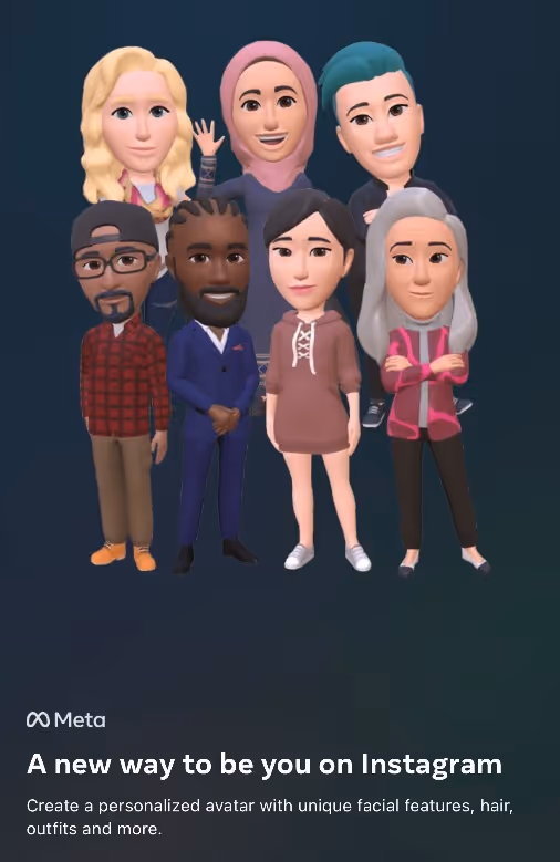 Meta 3D Avatar examples – "a new way to be you on Instagram. Create a personalized avatar with unique facial features, hair, outfits, and more."