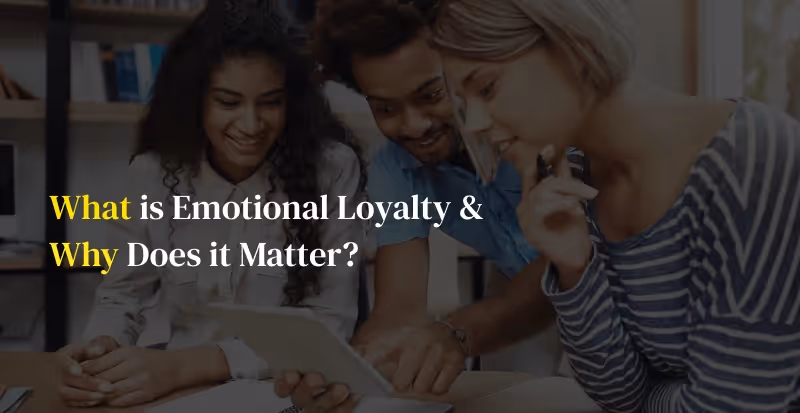 Emotional loyalty: What is it and how to implement it 