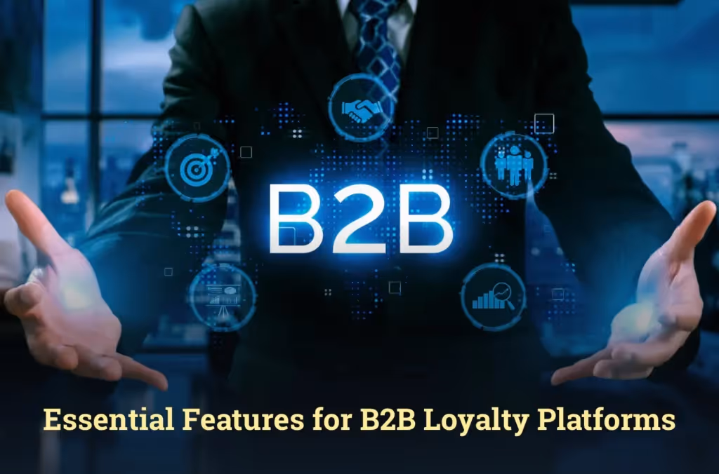 Essential Features for B2B Loyalty Platforms