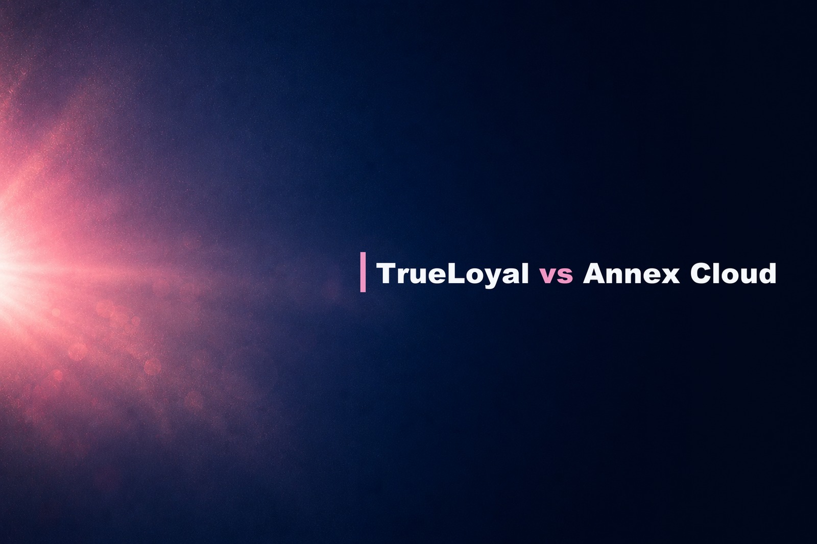 TrueLoyal versus Annex Cloud comparison banner.