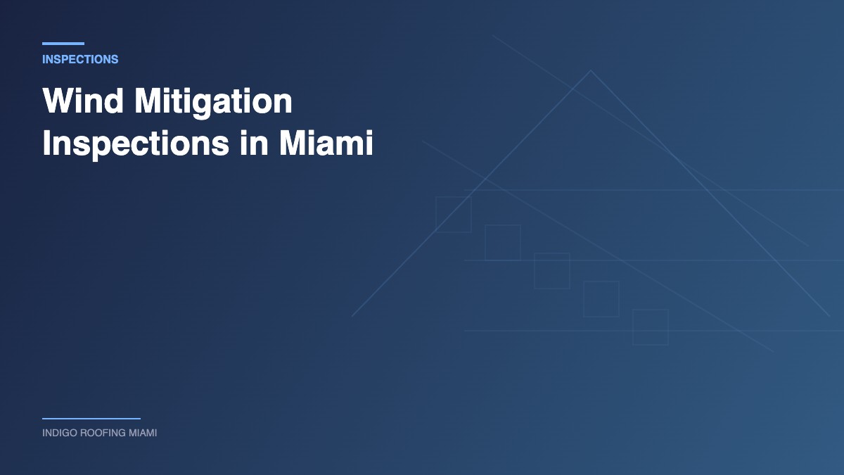 Wind mitigation inspection guide for South Florida homes | Indigo Roofing Miami