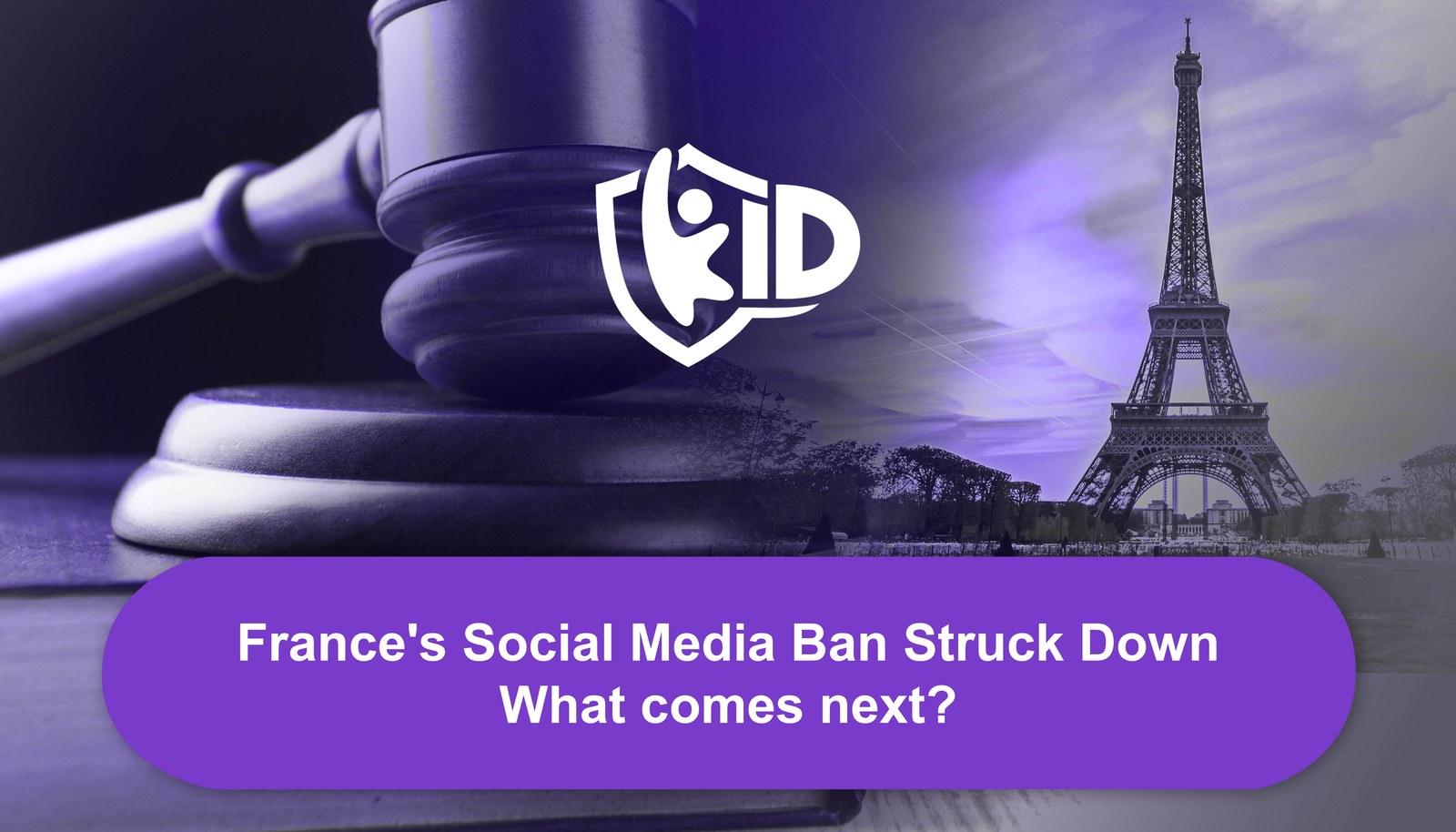 A judge's gavel dissolving into the Eiffel Tower in k-ID purple branding, illustrating France's social media ban ruling