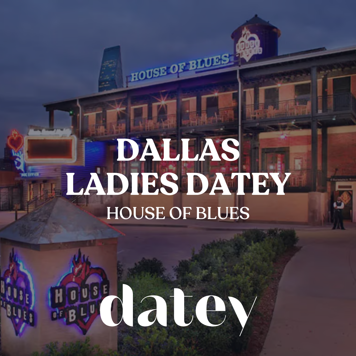 Ladies Datey Dallas | House of Blues