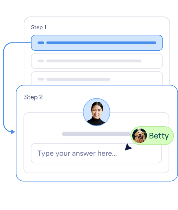 Two-step chat interface showing Step 1 with a highlighted progress bar and Step 2 with a profile picture, a text input box labeled 'Type your answer here...', and a message bubble from Betty with a dog avatar.