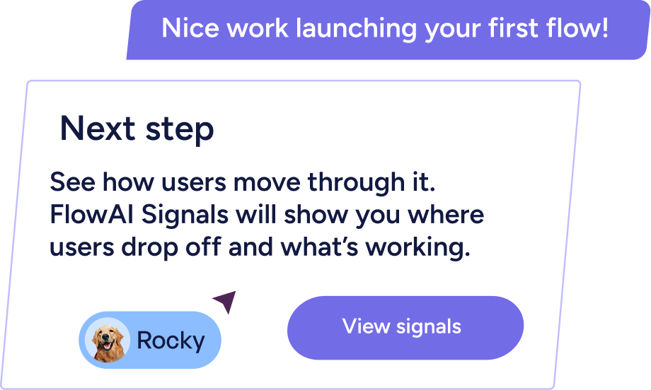 Message box congratulating on launching the first flow and suggesting the next step to see user movement with FlowAI Signals, showing where users drop off and what works, with a button labeled View signals and a profile icon with the name Rocky.