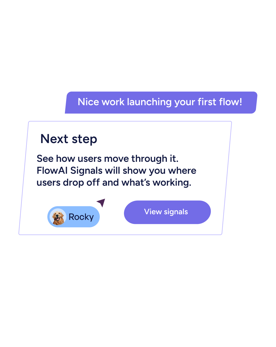 Notification with message 'Nice work launching your first flow!' and a card titled 'Next step' explaining FlowAI Signals helps track user drop-off, with a 'View signals' button and a small circular photo of a dog named Rocky.
