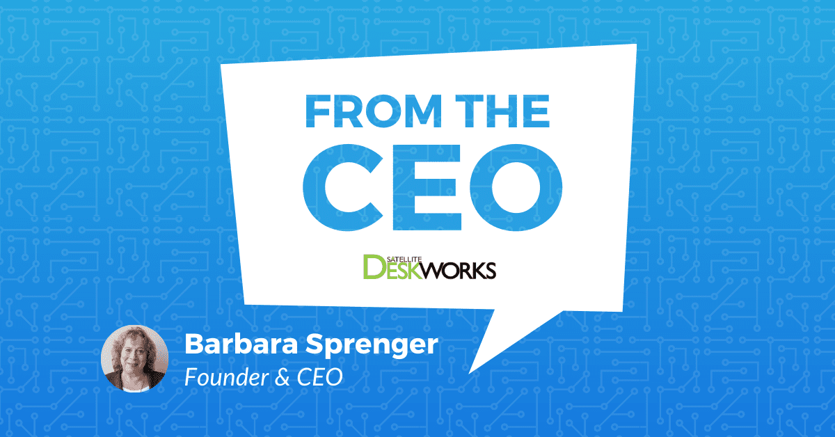 Speech bubble on blue circuit board pattern background reads "FROM THE CEO," with "Satellite Deskworks" logo. Below, "Barbara Sprenger, Founder & CEO" with her photo.