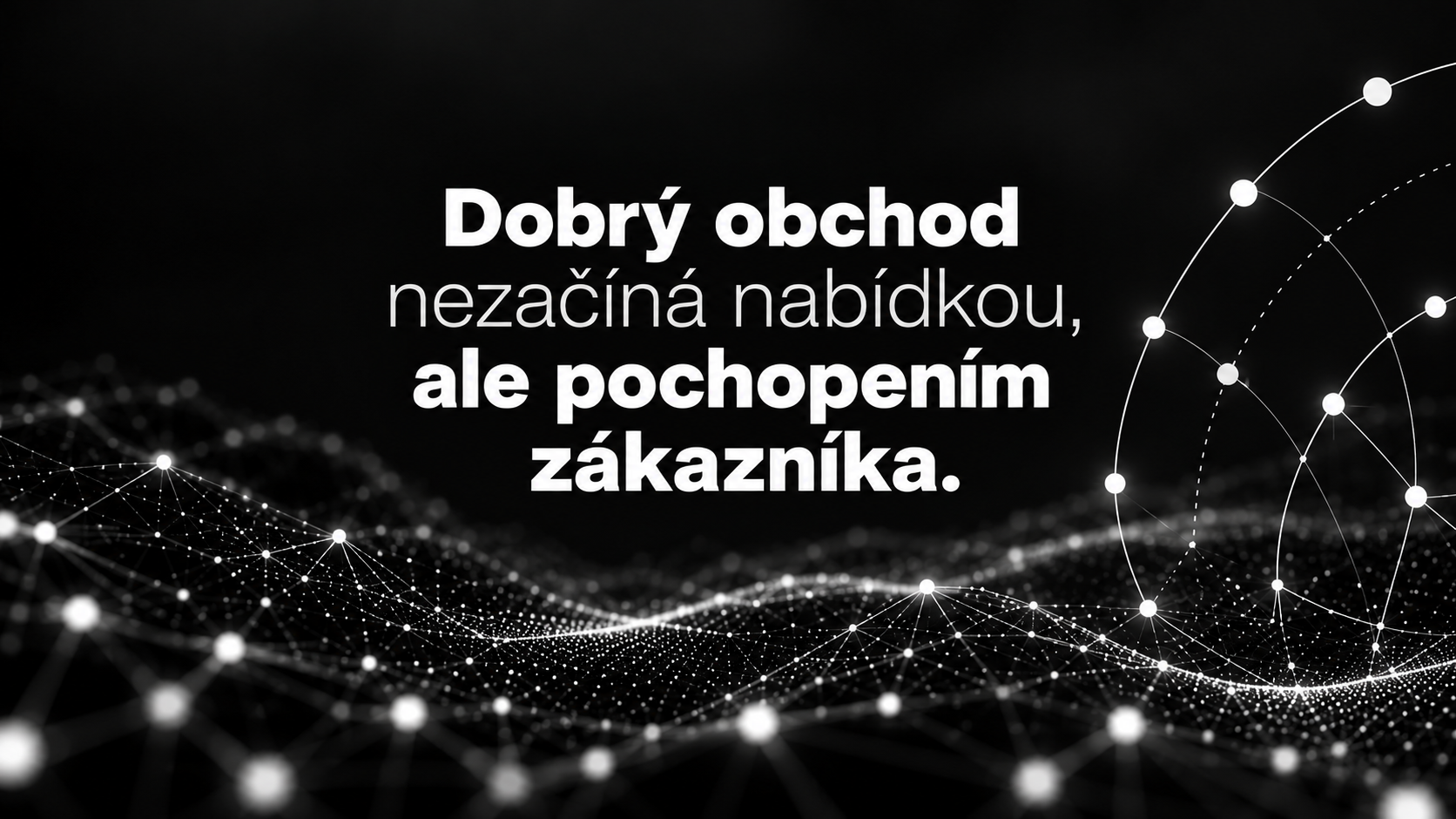 Dobrý obchod nezačíná nabídkou, ale pochopením zákazníka