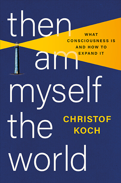 Book cover "Then I am myself the world" by Christof Koch about consciousness