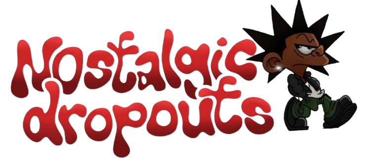 Red stylized text 'Nostalgic dropouts' next to a cartoon character with spiky black hair, wearing a black jacket, green pants, and black boots.