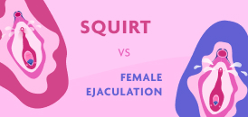 What's the Difference Between Female Ejaculation and Squirting?