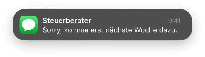 Smartphone-Benachrichtigung von Steuerberater mit der Nachricht: 'Sorry, komme erst nächste Woche dazu.'