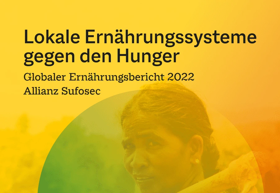 Lokale Ernährungssysteme gegen den weltweit steigenden Hunger / Ernährungsbericht Sufosec 2022